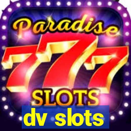 dv slots